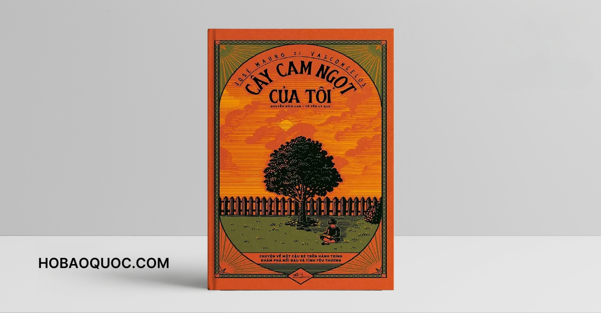 Sách Cây Cam Ngọt Của Tôi - Đọc Sách Online, Nghe Sách Nói, Tải Sách Miễn Phí (PDF) 1 Cây Cam Ngọt Của Tôi - Đọc Sách Online, Nghe Sách Nói, Tải Sách Miễn Phí (PDF) - Hồ Bảo Quốc