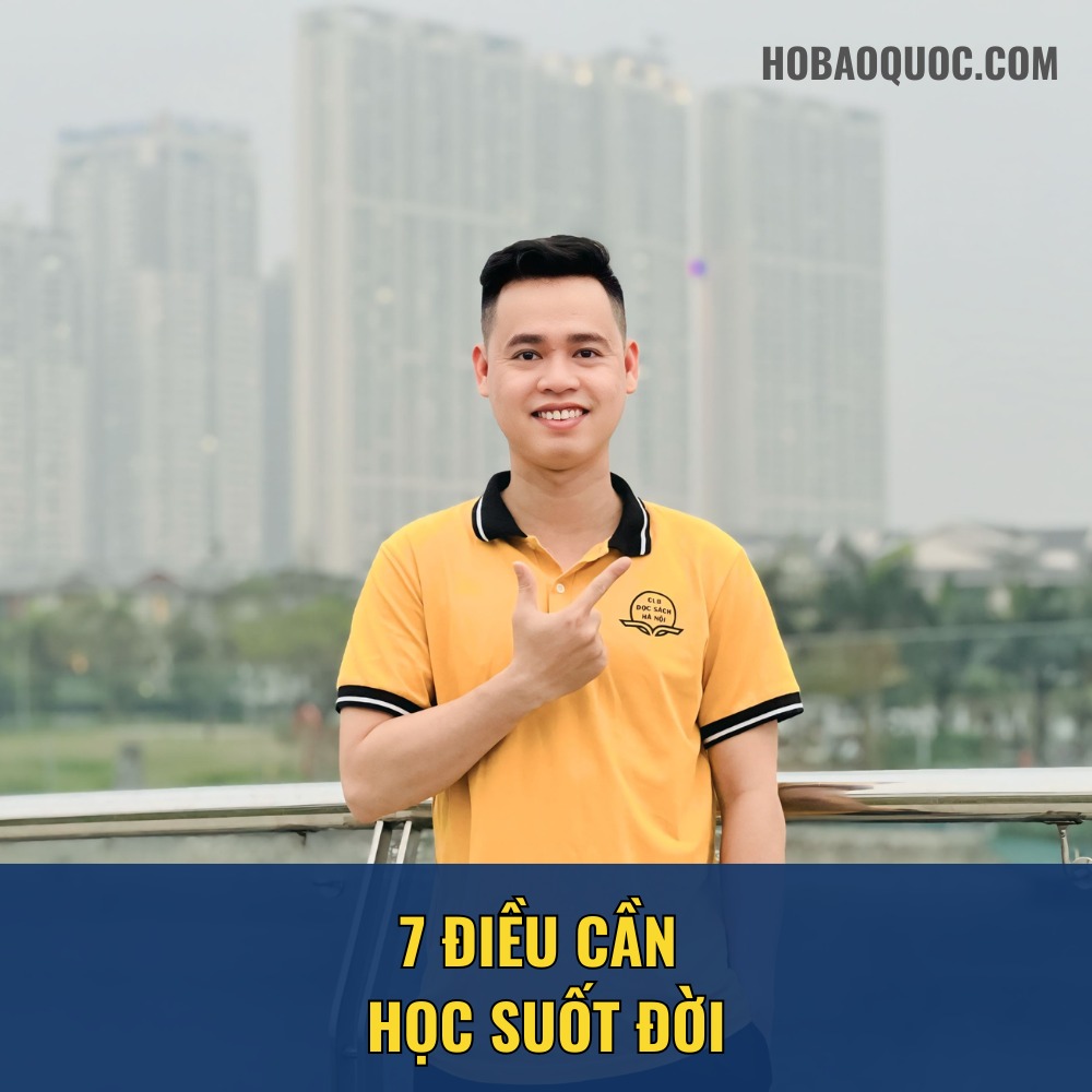 7 điều học tập suốt đời - Hồ Bảo Quốc